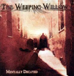Weeping Willow : Mentally Decayed